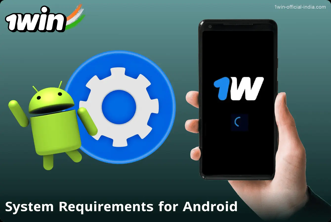 System requirements for Android devices for the 1Win app in India